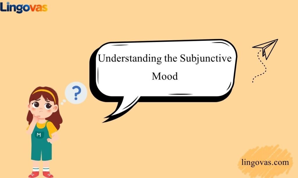Understanding the Subjunctive Mood