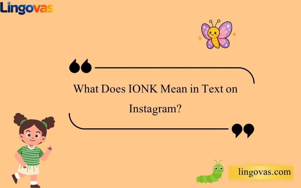 What Does IONK Mean in Text on Instagram