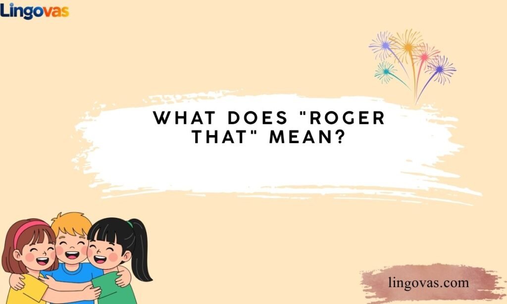 What Does Roger That Mean