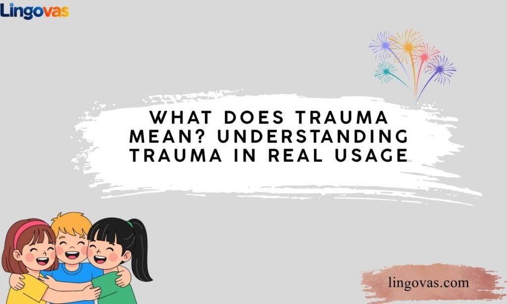 What Does Trauma Mean? Understanding Trauma in Real Usage