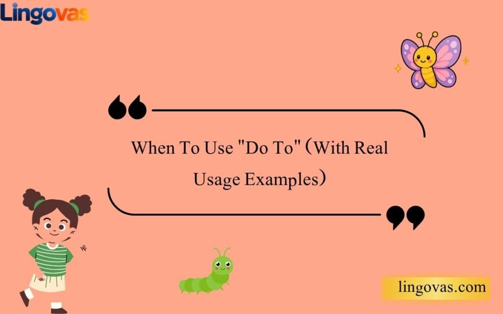 When To Use Do To (With Real Usage Examples)