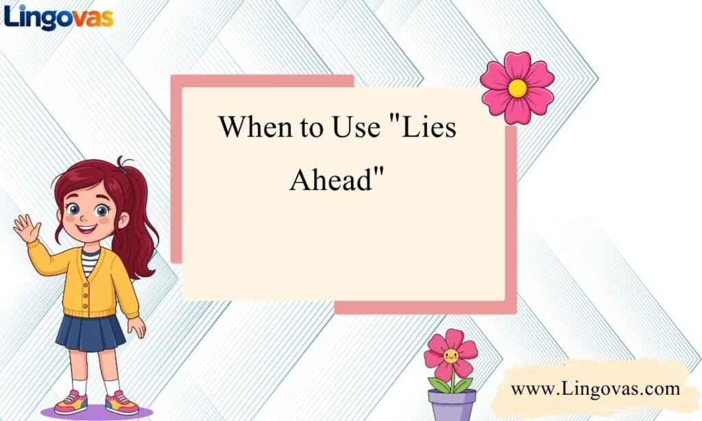 When to Use Lies Ahead