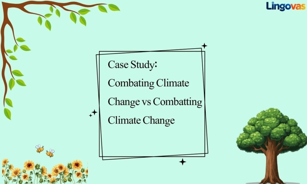 Case Study: Combating Climate Change vs Combatting Climate Change