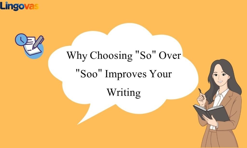 Why Choosing So Over Soo Improves Your Writing