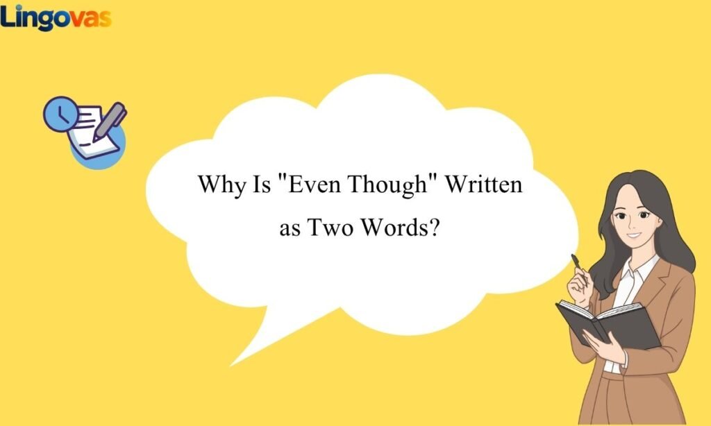 Why Is Even Though Written as Two Words