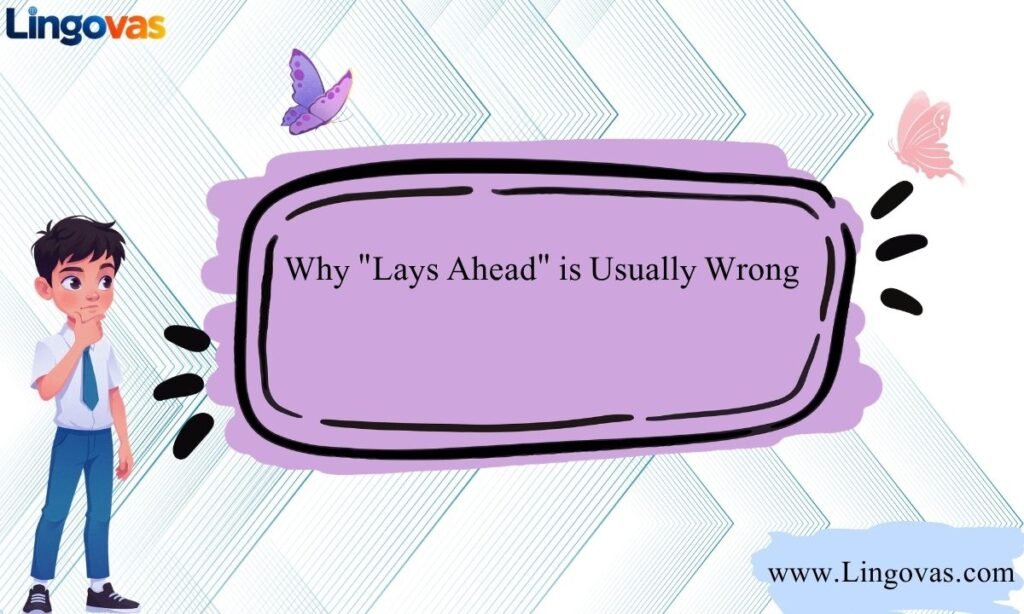 Why Lays Ahead is Usually Wrong