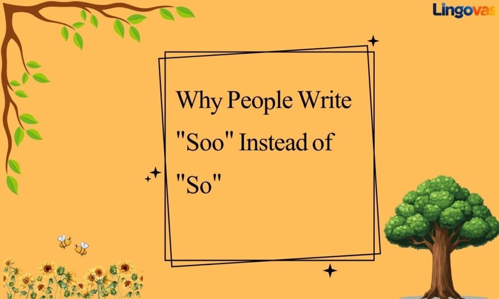 Why People Write Soo Instead of So