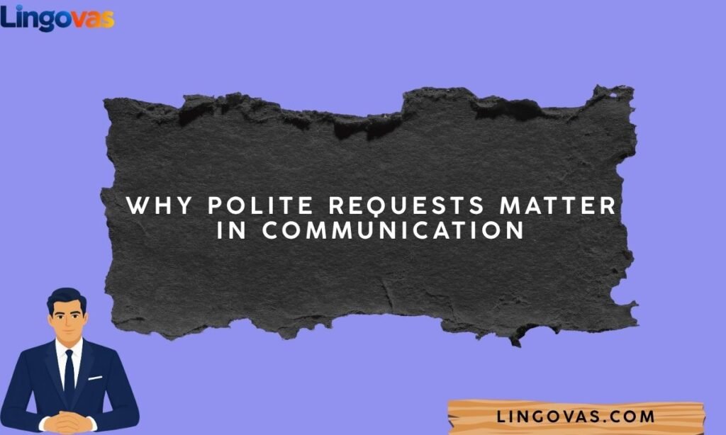 Why Polite Requests Matter in Communication