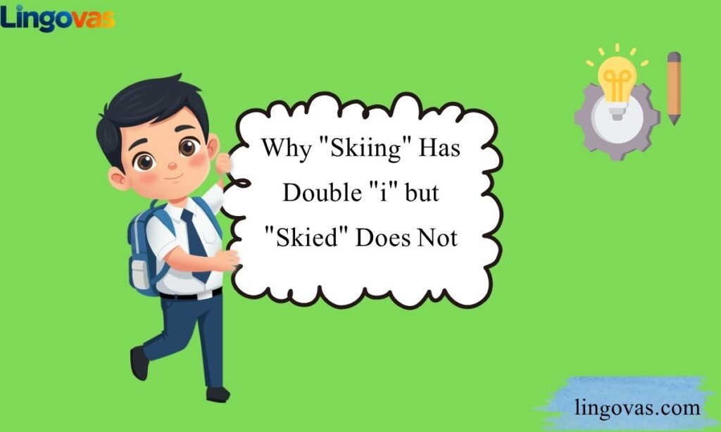 Why Skiing Has Double i but Skied Does Not
