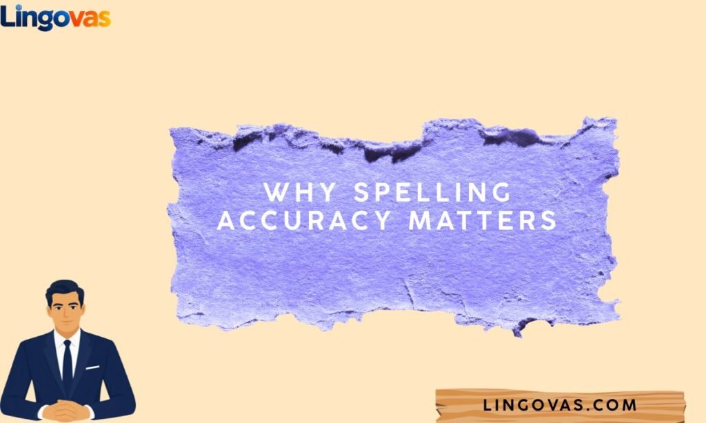 Why Spelling Accuracy Matters