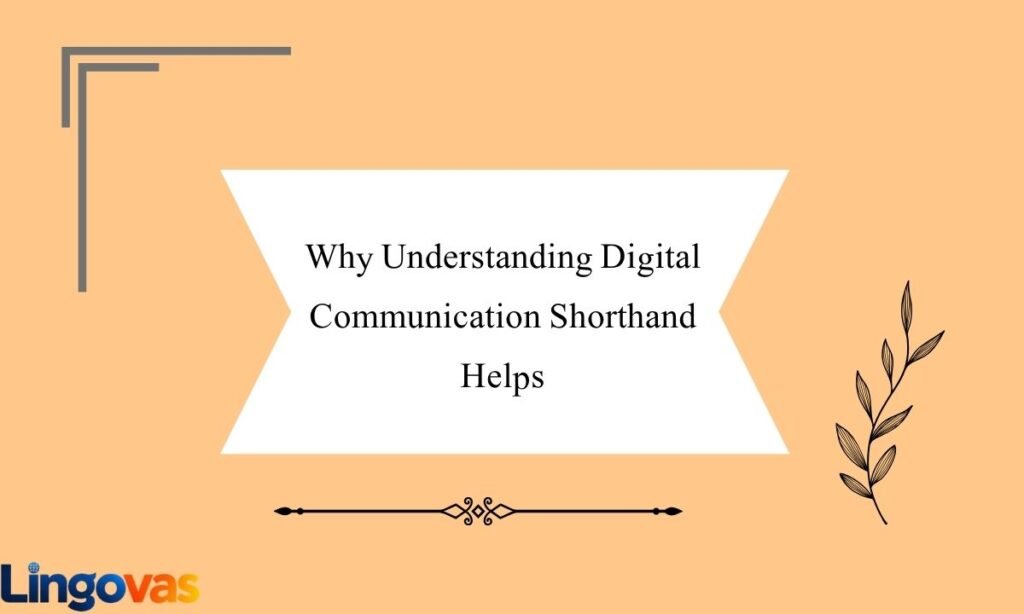 Why Understanding Digital Communication Shorthand Helps