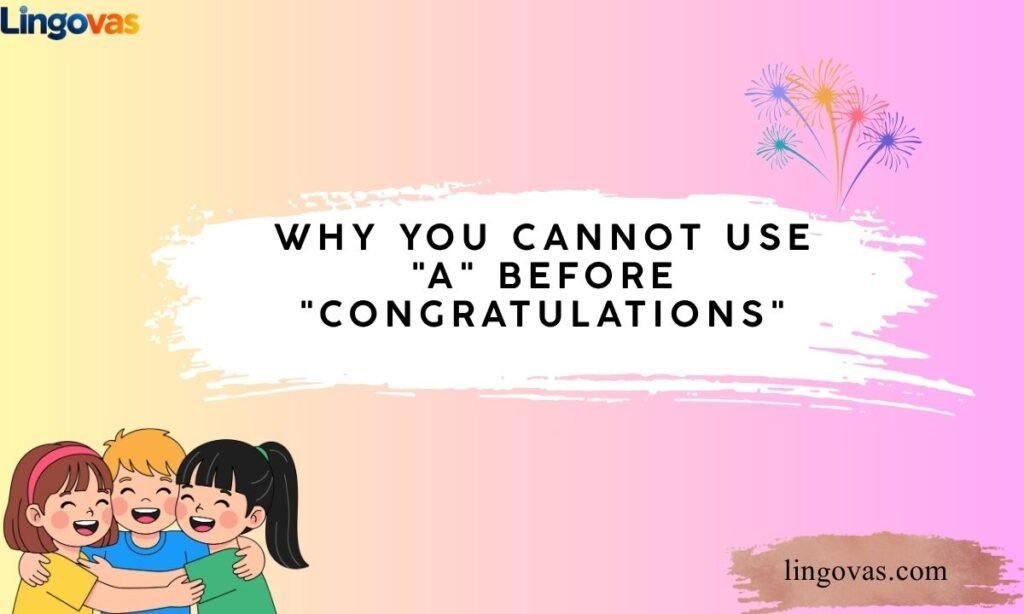 Why You Cannot Use A Before Congratulations