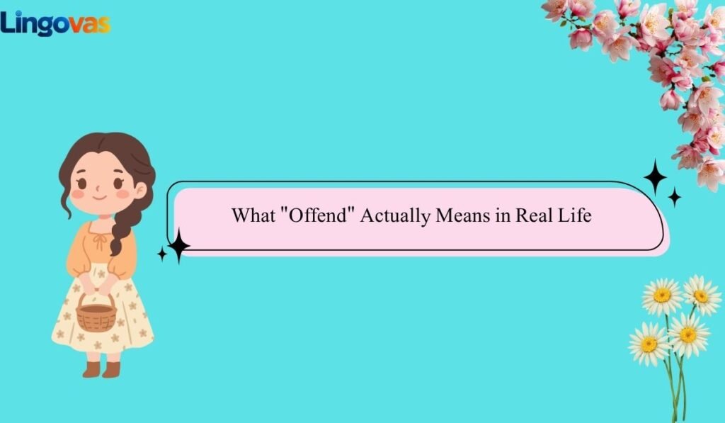 What "Offend" Actually Means in Real Life