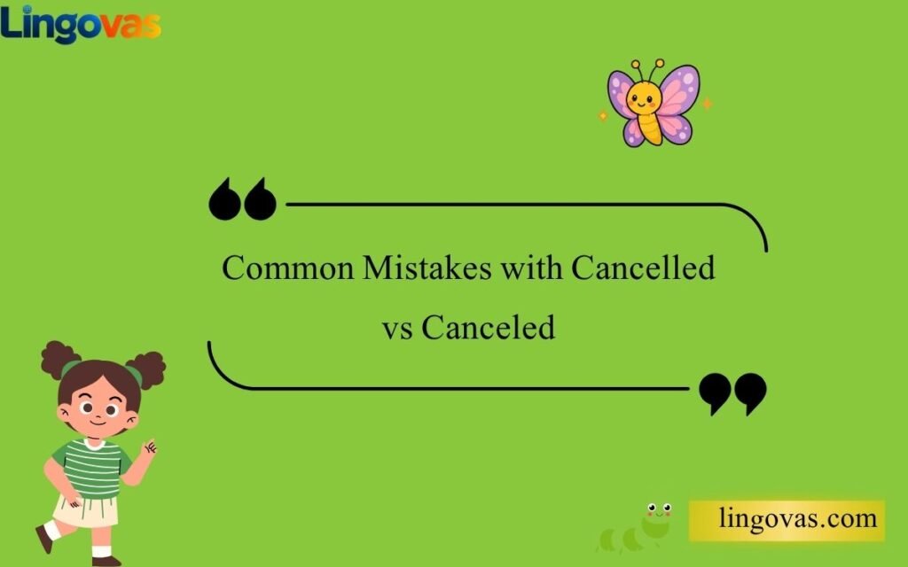 Common Mistakes with Cancelled vs Canceled