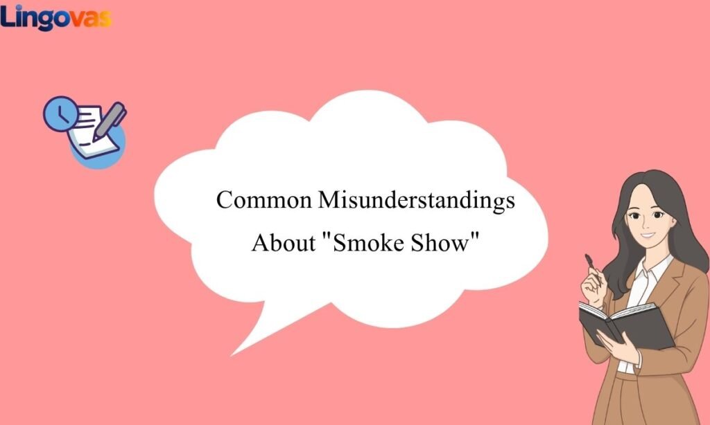 Common Misunderstandings About "Smoke Show"
