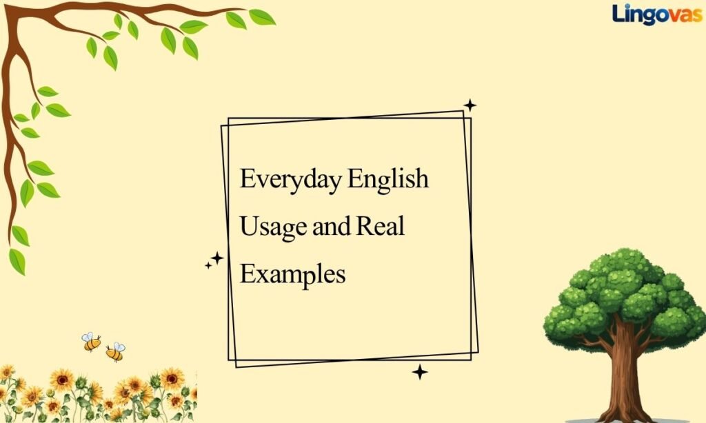Everyday English Usage and Real Examples