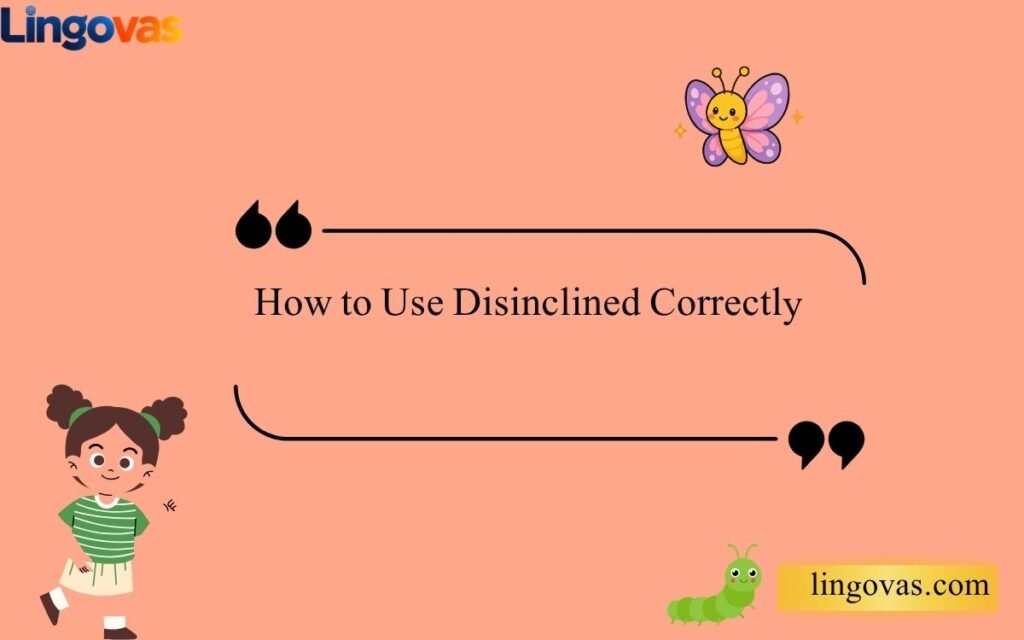 How to Use Uninclined Correctly