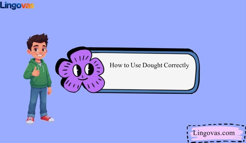 How to Use Dought Correctly