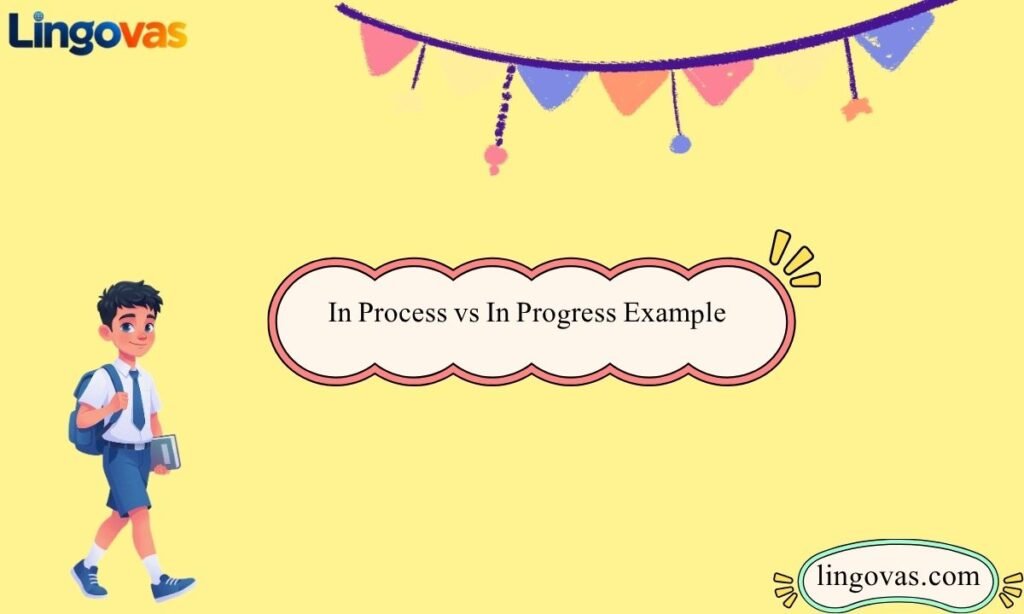 In Process vs In Progress Example