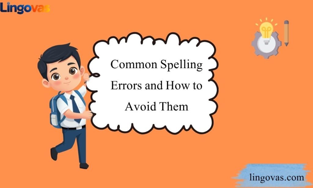 Common Spelling Errors and How to Avoid Them