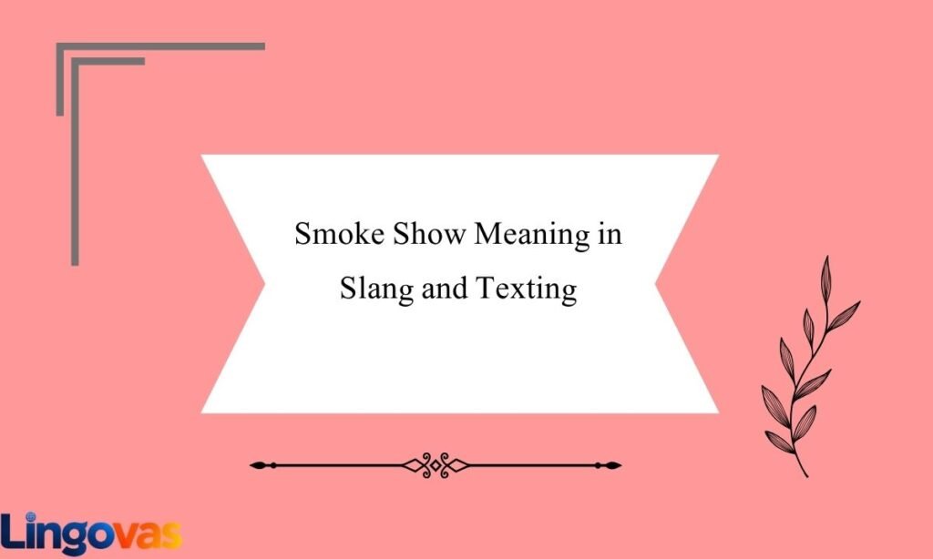 Smoke Show Meaning in Slang and Texting
