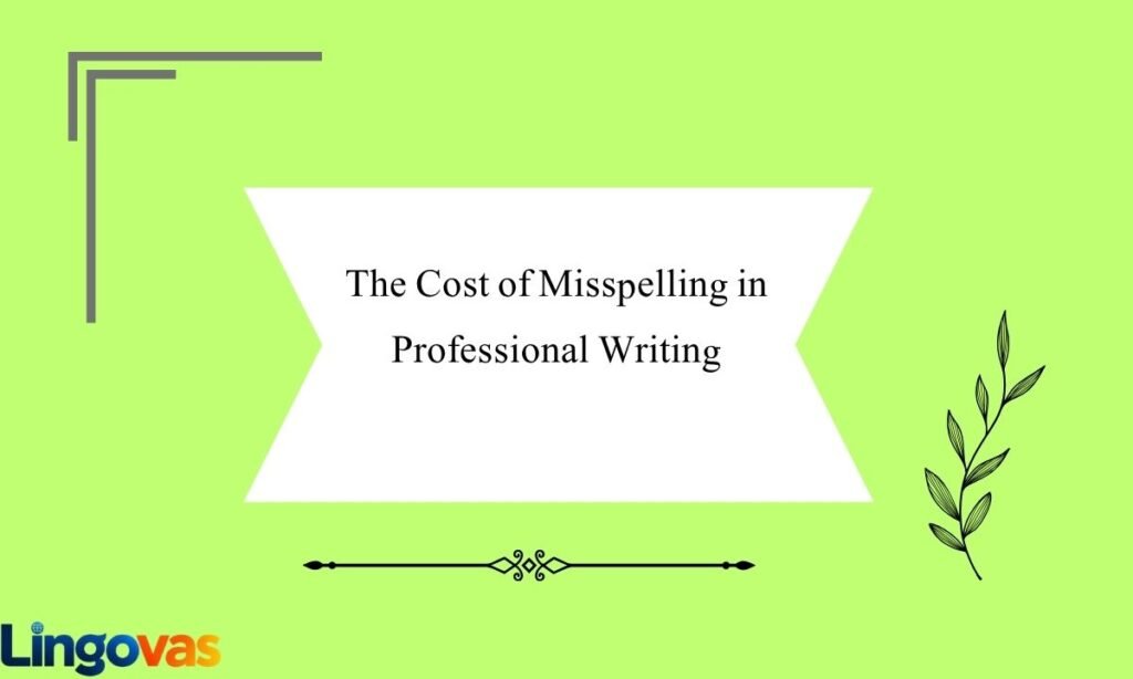 The Cost of Misspelling in Professional Writing
