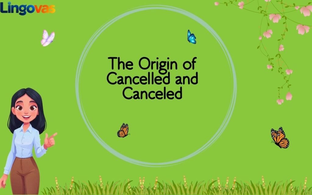 The Origin of Cancelled and Canceled