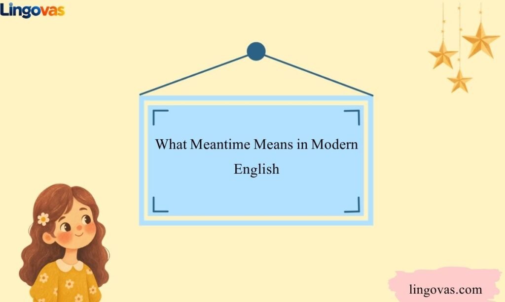 What Meantime Means in Modern English