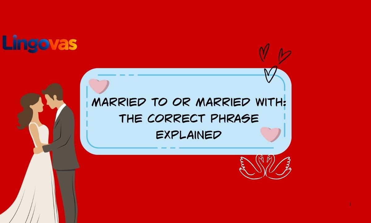 Married To or Married With: The Correct Phrase Explained