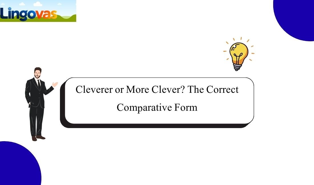 Cleverer or More Clever? The Correct Comparative Form