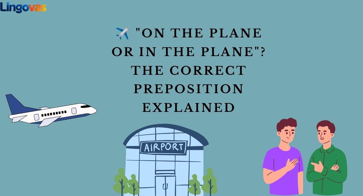 ✈️ “On the Plane or In the Plane”? The Correct Preposition Explained