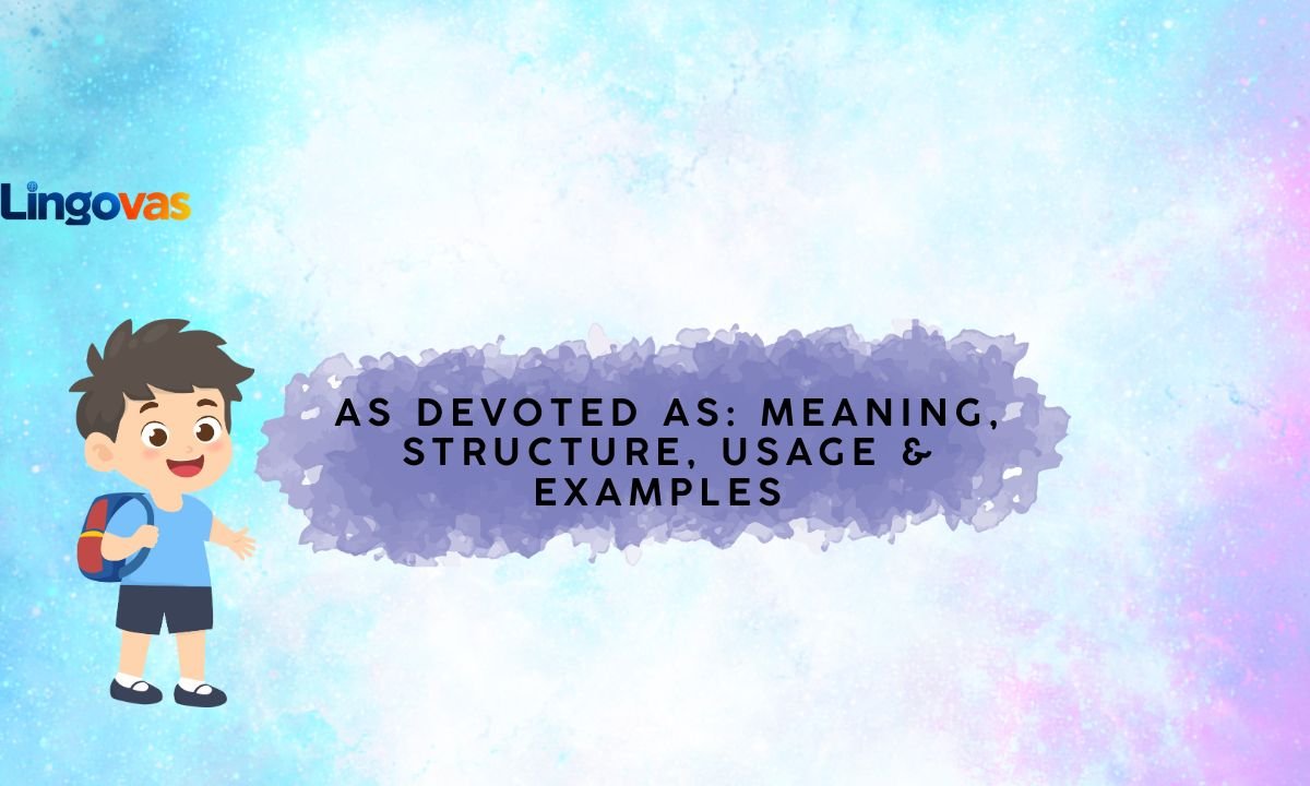 As Devoted As: Meaning, Structure, Usage & Examples 