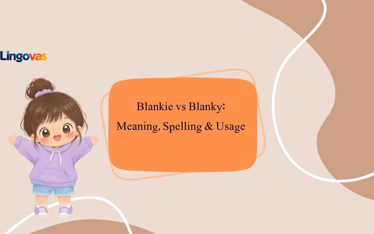 Blankie vs Blanky: Meaning, Spelling & Usage