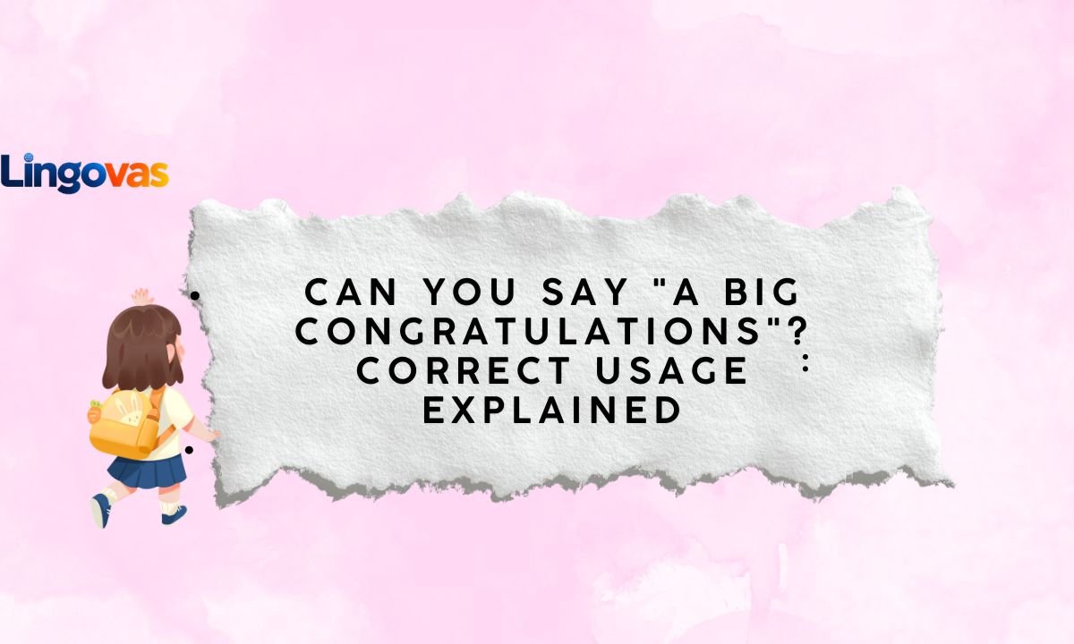 Can You Say “A Big Congratulations”? Correct Usage Explained