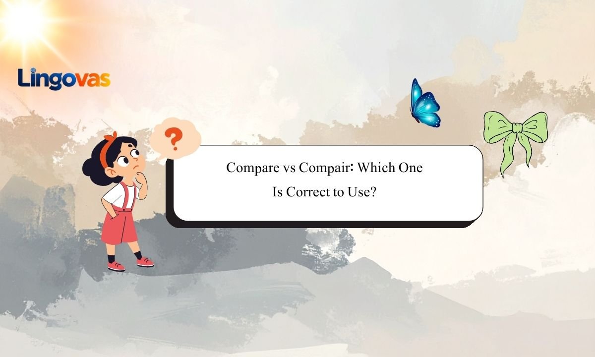 Compare vs Compair: Which One Is Correct to Use?
