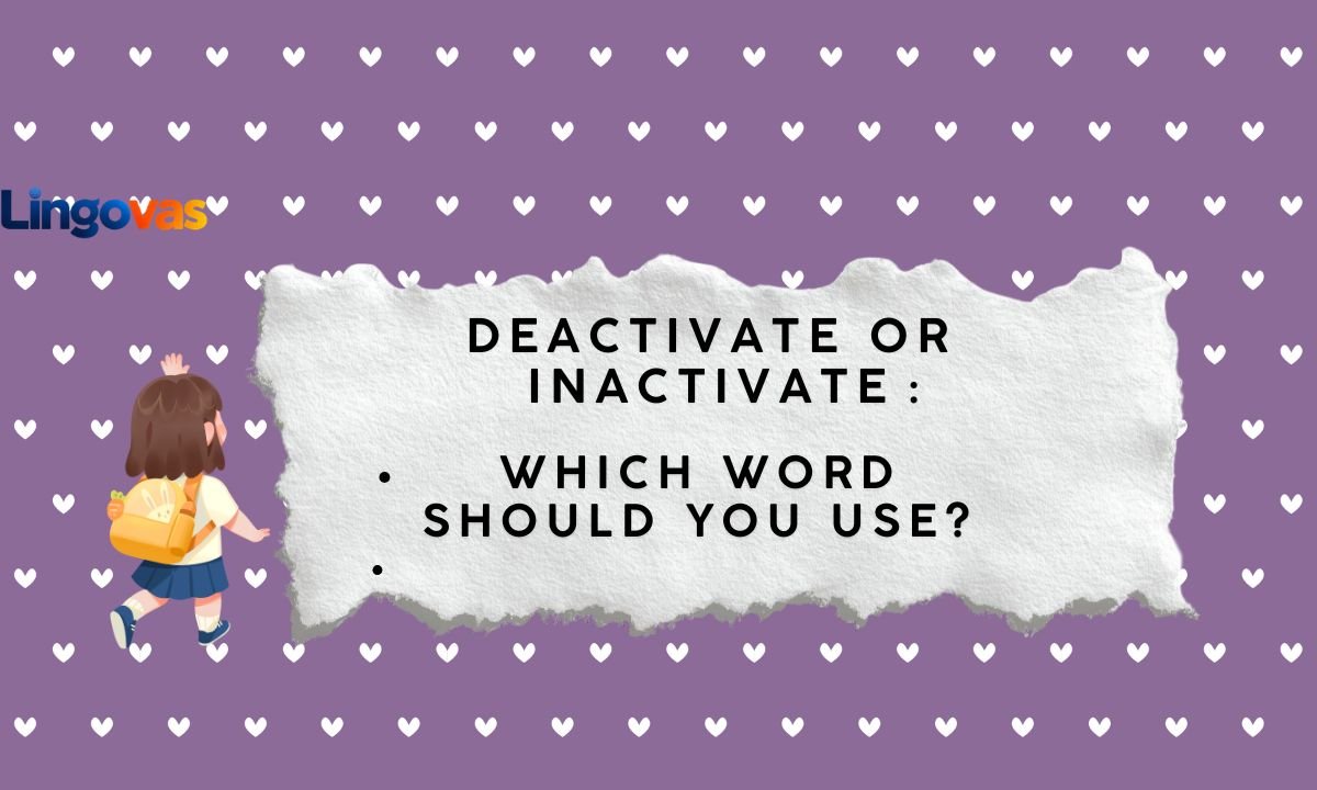Deactivate or Inactivate: Which Word Should You Use?