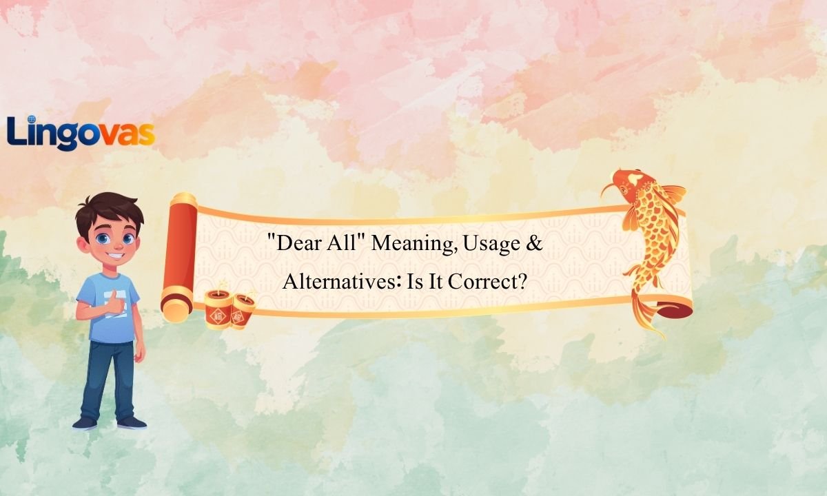 “Dear All” Meaning, Usage & Alternatives: Is It Correct?