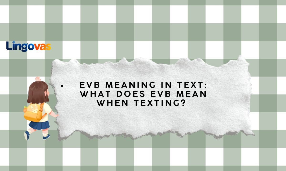 EVB Meaning in Text: What Does EVB Mean When Texting? 