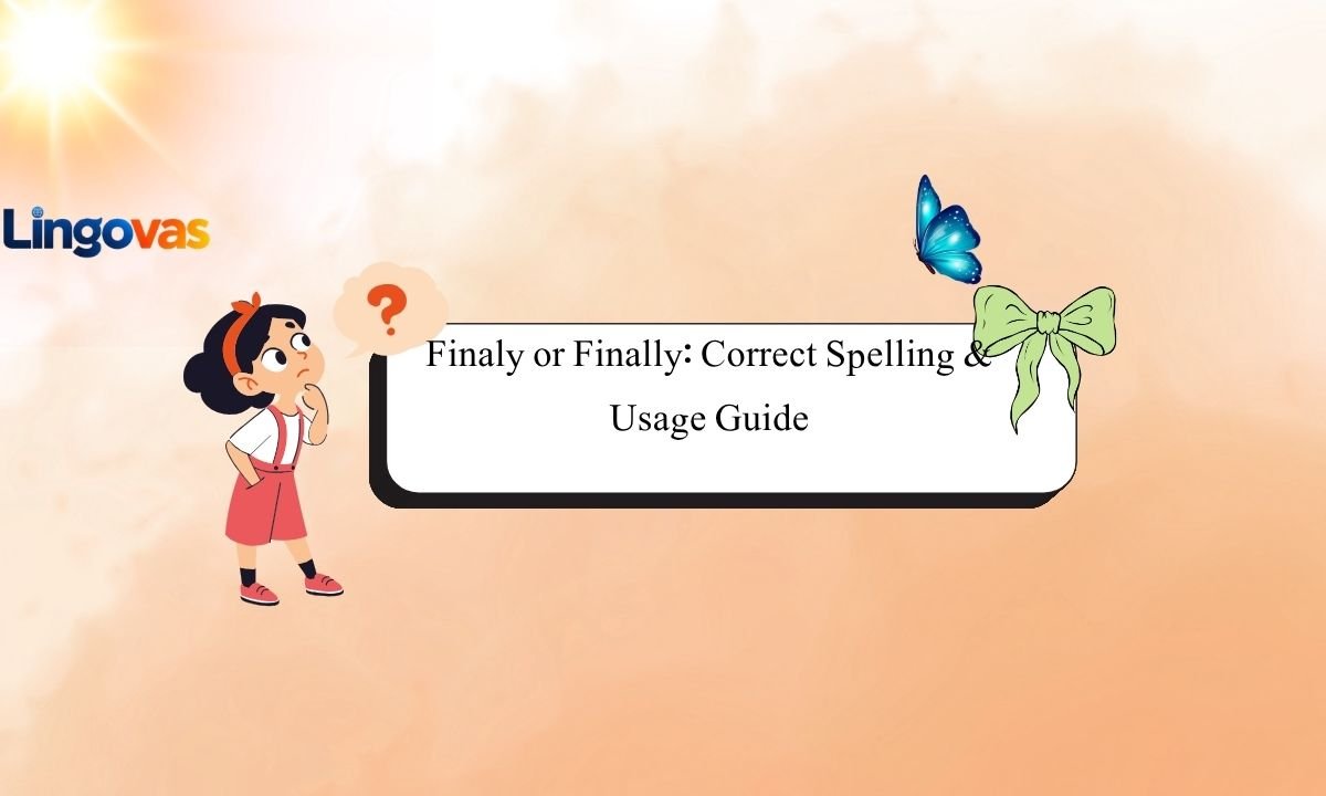 Finaly or Finally: Correct Spelling & Usage Guide