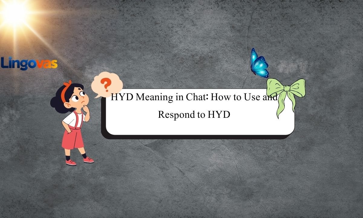 HYD Meaning in Chat: How to Use and Respond to HYD
