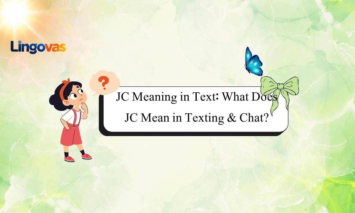 JC Meaning in Text: What Does JC Mean in Texting & Chat?