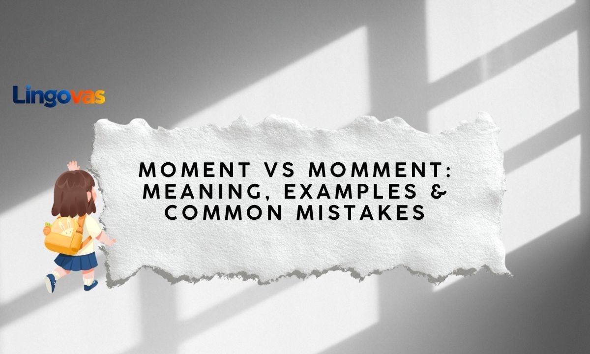 Moment vs Momment: Meaning, Examples & Common Mistakes