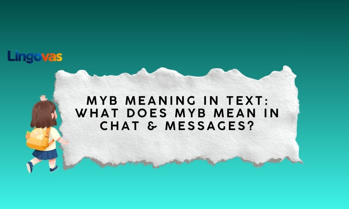 MyB Meaning in Text: What Does MyB Mean in Chat & Messages? 