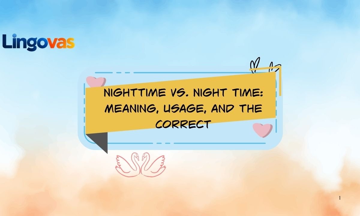 Nighttime vs. Night Time: Meaning, Usage, and the Correct