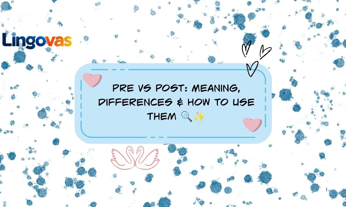 Pre vs Post: Meaning, Differences & How to Use Them  🔍✨
