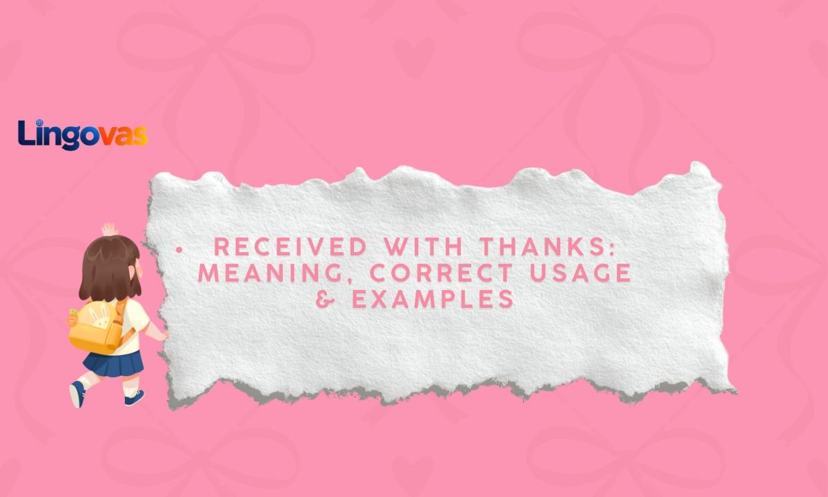Received with Thanks: Meaning, Correct Usage & Examples