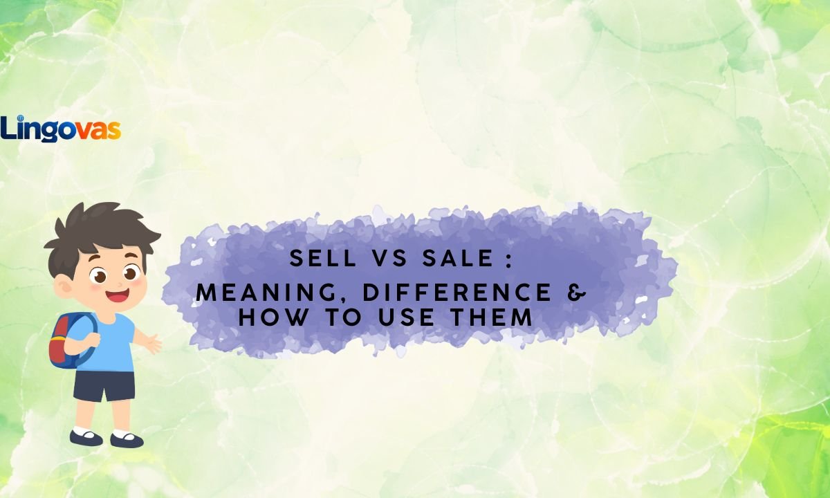 Sell vs Sale: Meaning, Difference & How to Use Them 