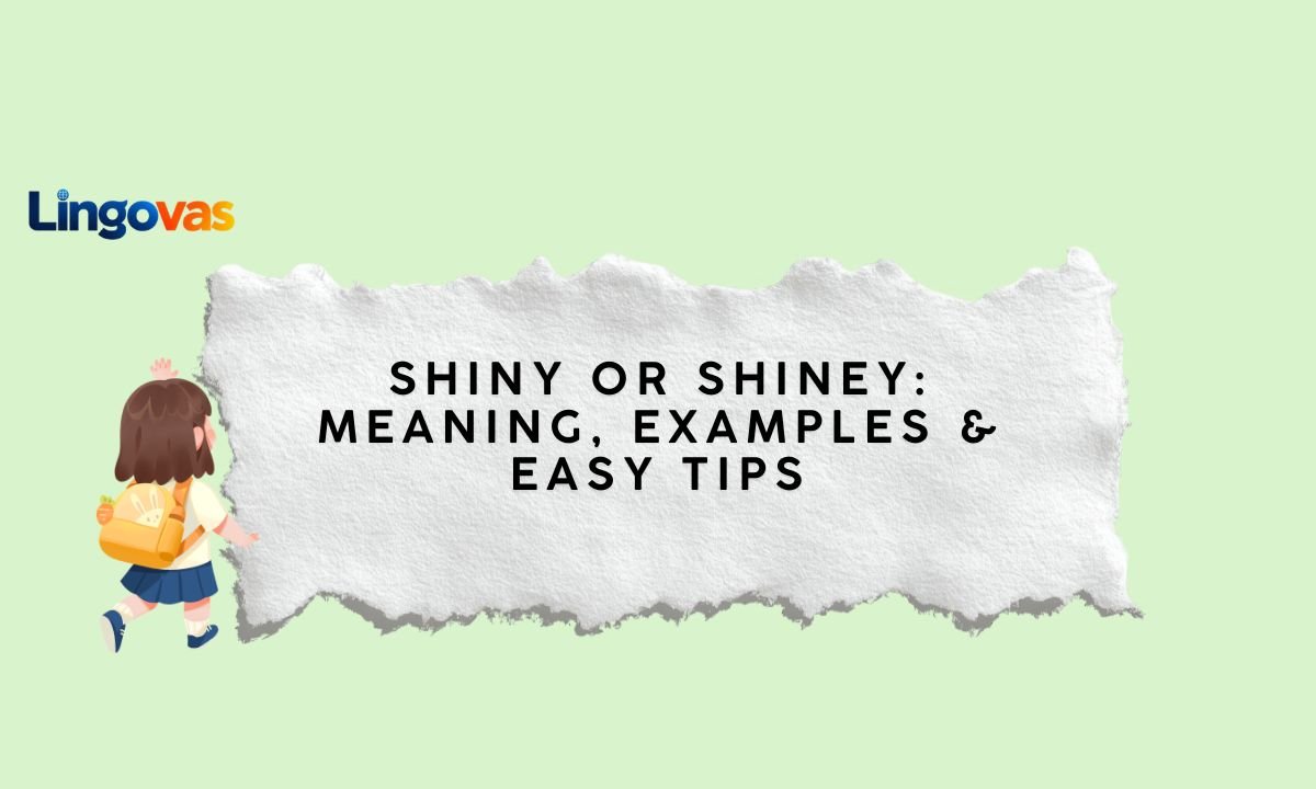 Shiny or Shiney: Meaning, Examples & Easy Tips