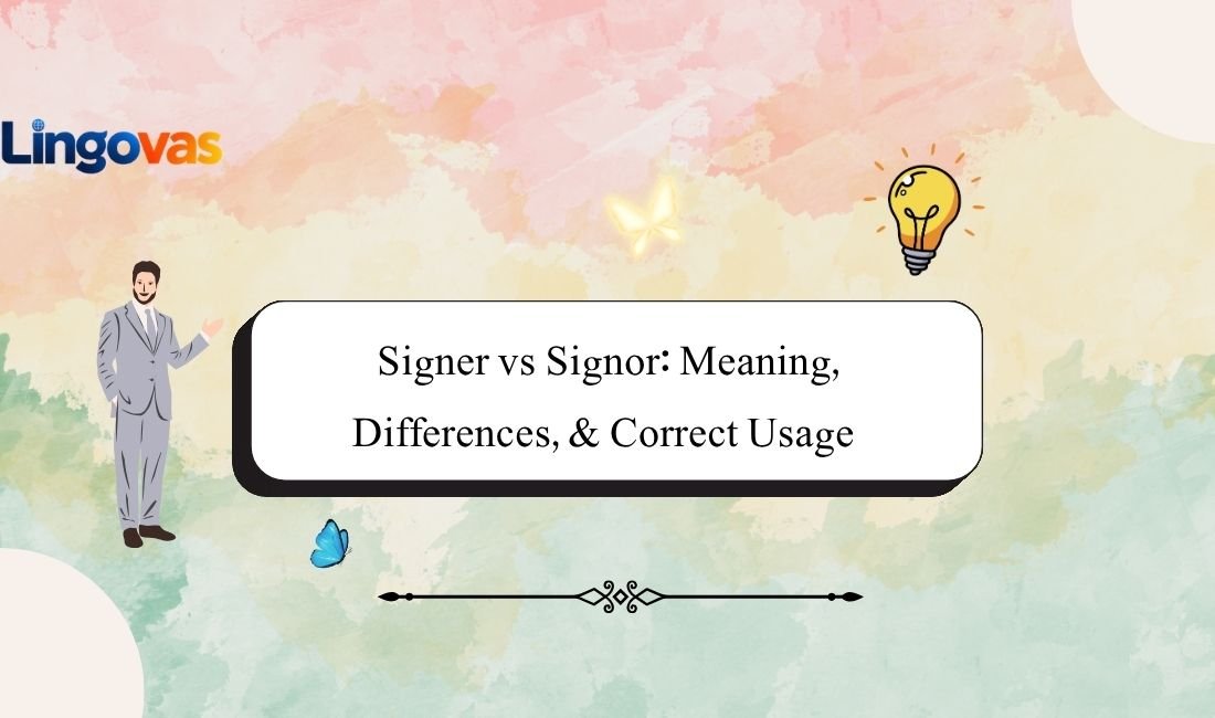 Signer vs Signor: Meaning, Differences,  & Correct Usage 