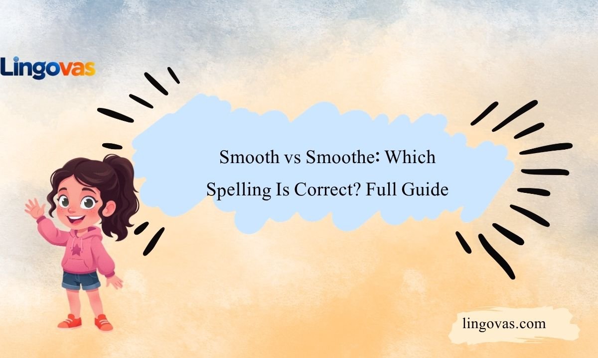 Smooth vs Smoothe: Which Spelling Is Correct? Full Guide 